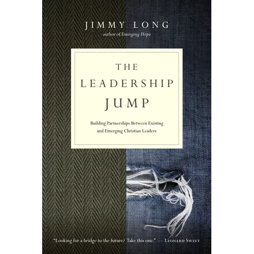 The Leadership Jump: Building Partnerships Between Existing and Emerging Christian Leaders - Paperback
