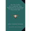 On The Laying Out, Planting, And Managing Of Cemeteries: And On The Improvement Of Churchyards (1843) - Paperback