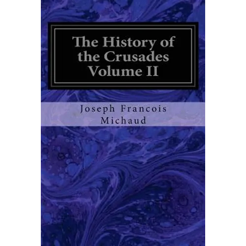 The History of the Crusades Volume II - Paperback