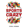Sports Crazy: How Sports Are Sabotaging American Schools - Hardcover