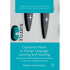 Captioned Media in Foreign Language Learning and Teaching: Subtitles for the Deaf and Hard-Of-Hearing as Tools for Language Learning - Paperback