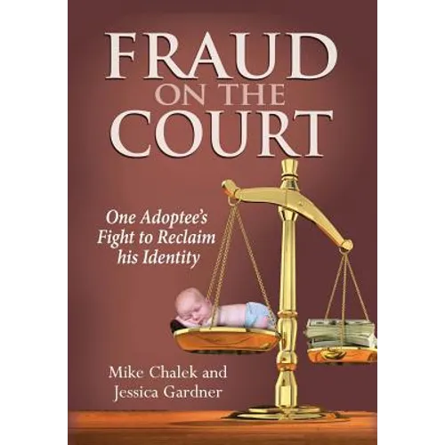 Fraud on the Court: One Adoptee's Fight to Reclaim his Identity - Hardcover