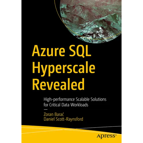 Azure SQL Hyperscale Revealed: High-Performance Scalable Solutions for Critical Data Workloads - Paperback