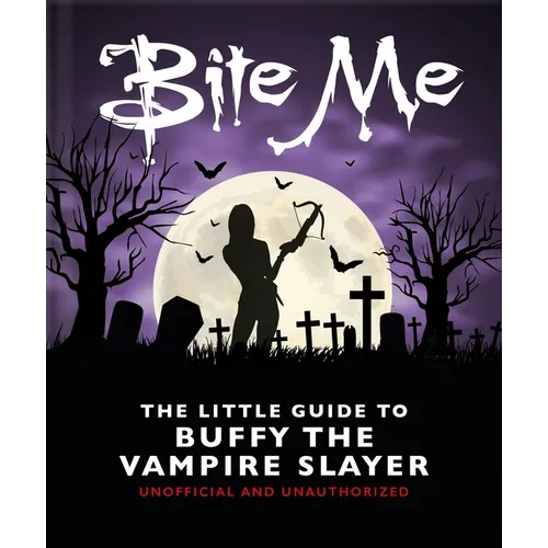 Bite Me: The Little Guide to Buffy the Vampire Slayer - Hardcover