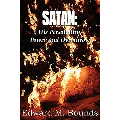 Satan: His Personality, Power and Overthrow - Paperback
