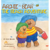 Archie the Bear - The Beach Adventure: A Beautifully Illustrated Picture Story Book for Kids About Beach Safety and Having Fun in the Sun! - Hardcover