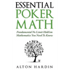 Essential Poker Math: Fundamental No Limit Hold'em Mathematics You Need To Know - Paperback