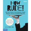 How Rude!: The Teen Guide to Good Manners, Proper Behavior, and Not Grossing People Out - Paperback