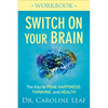 Switch on Your Brain Workbook: The Key to Peak Happiness, Thinking, and Health - Paperback