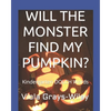 Will the Monster Find My Pumpkin?: Kindergarten DOLCH Words - Reading 31 Sentences to Build Fluency - Paperback