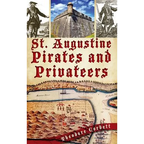 St. Augustine Pirates and Privateers - Hardcover