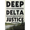 Deep Delta Justice: A Black Teen, His Lawyer, and Their Groundbreaking Battle for Civil Rights in the South - Hardcover