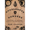Doodlebugs and Dowsers: A History of Unusual Ways to Search for Oil - Paperback