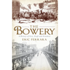 The Bowery: A History of Grit, Graft and Grandeur - Paperback