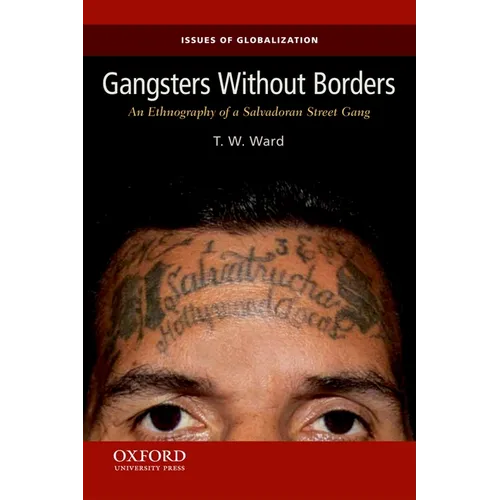 Gangsters Without Borders: An Ethnography of a Salvadoran Street Gang - Paperback