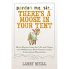 Pardon Me, Sir...There's A Moose In Your Tent: More Stories from the Life and Times of a Wilderness Park Ranger in the Adirondack Mountains - Paperback