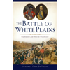 Battle of White Plains: Washington and Howe in Westchester - Hardcover