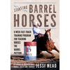 Starting Barrel Horses: 6 week fast track training program for teaching horses the barrel pattern - Paperback