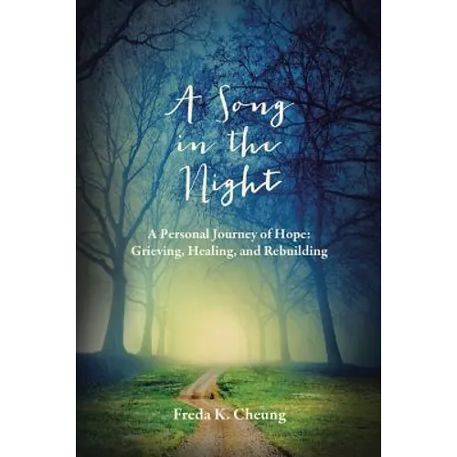 A Song in the Night: A Personal Journey of Hope: Grieving, Healing and Rebuilding - Paperback