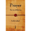 Prayer: The Art of Believing - Paperback