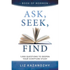 Ask, Seek, Find: 1,000 Questions to Deepen Your Scripture Study - Paperback