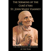 The Sermons of the Cure d'Ars: For the Sundays and Feasts of the Year - Paperback