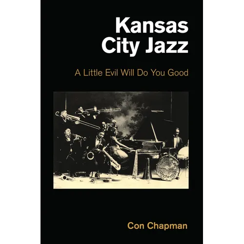 Kansas City Jazz: A Little Evil Will Do You Good - Hardcover