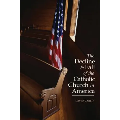 Decline and Fall of the Catholic Church in America - Paperback