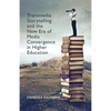 Transmedia Storytelling and the New Era of Media Convergence in Higher Education - Paperback
