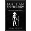 Egyptian Mythology: Tales from the Egyptian Pantheon - Paperback