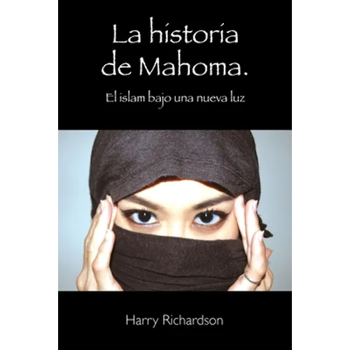 La historia de Mahoma. El islam bajo una nueva luz - Paperback