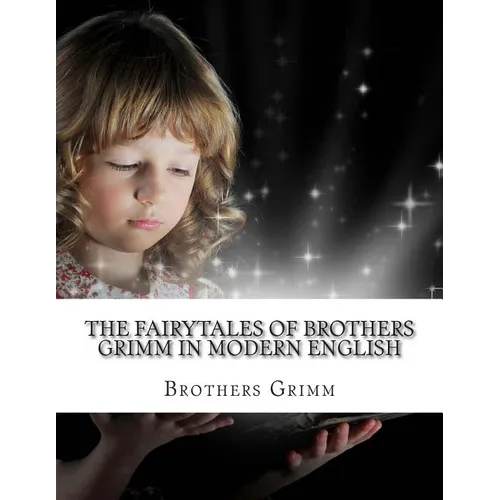 The Fairytales of Brothers Grimm In Modern English - Paperback