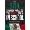 101 Spanish Phrases You Won't Learn in School: The Key to Sounding Like a Native Speaker: Idioms & Popular Phrases You Don't Learn from Textbooks. Rap - Paperback