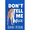 Don't Tell Me Twice: An Ex's Best Friend, Marriage of Convenience Romcom - Paperback
