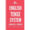 The English Tense System: English Grammar Made Easy - Paperback