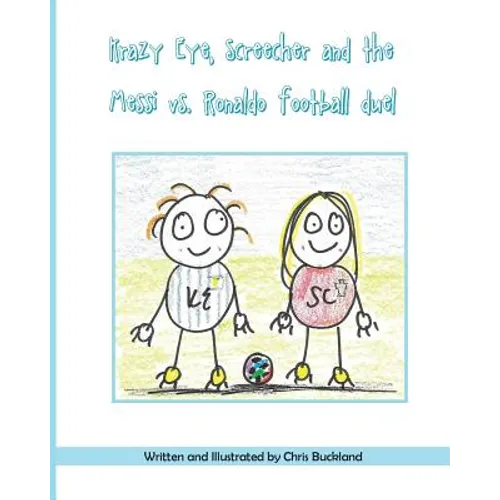Krazy Eye, Screecher and the Messi vs. Ronaldo Football duel: A Krazy Eye story - Paperback