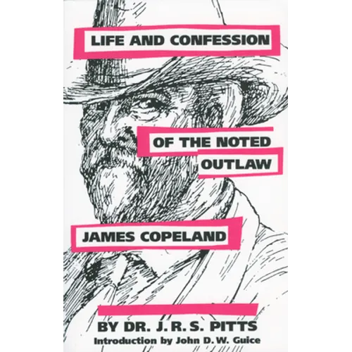 Life and Confession of the Noted Outlaw James Copeland - Paperback
