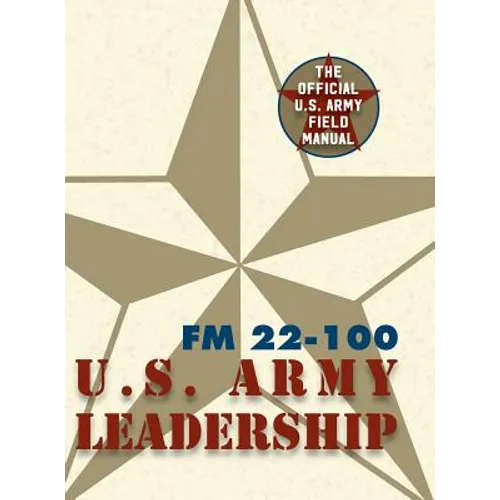 Army Field Manual FM 22-100 (The U.S. Army Leadership Field Manual) - Hardcover