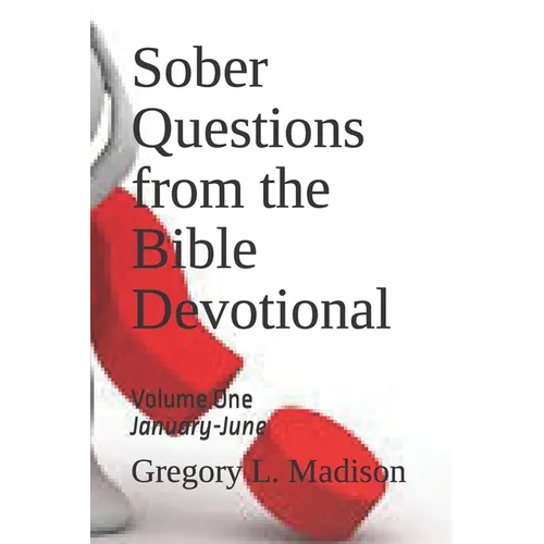 Sober Questions from the Bible Devotional: Volume One - Paperback