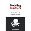 Modeling Mindsets: The Many Cultures Of Learning From Data - Paperback