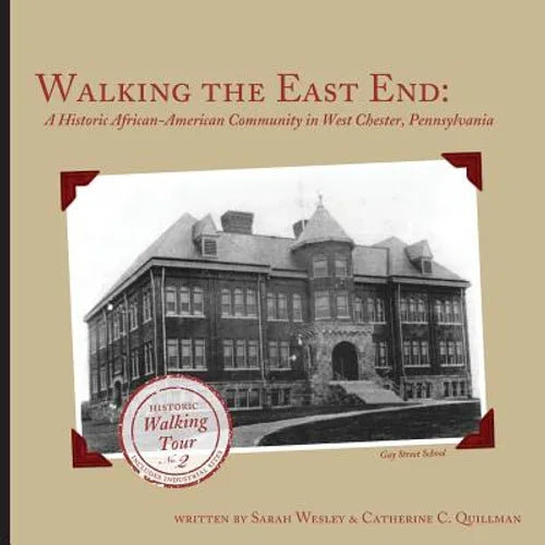Walking the East End, Expanded Edition: A Historic African-American Community in West Chester, Pennsylvania - Paperback