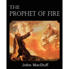 The Prophet of Fire, The life and times of Elijah, with their lessons - Paperback