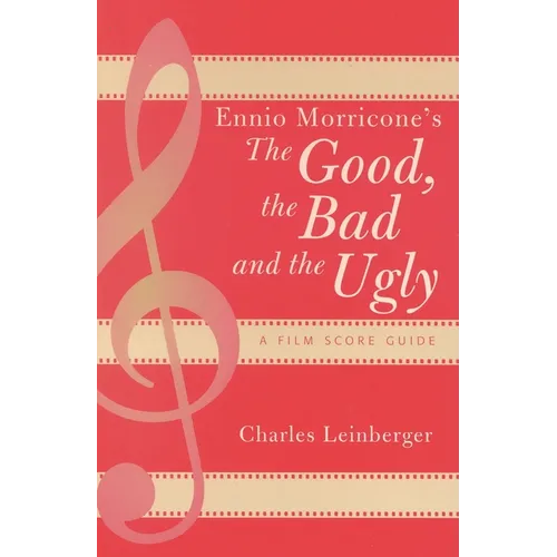 Ennio Morricone's the Good, the Bad and the Ugly: A Film Score Guide - Paperback