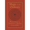 Magic of the Ordinary: Recovering the Shamanic in Judaism - Paperback