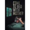 Come to Bed with Mother - Paperback
