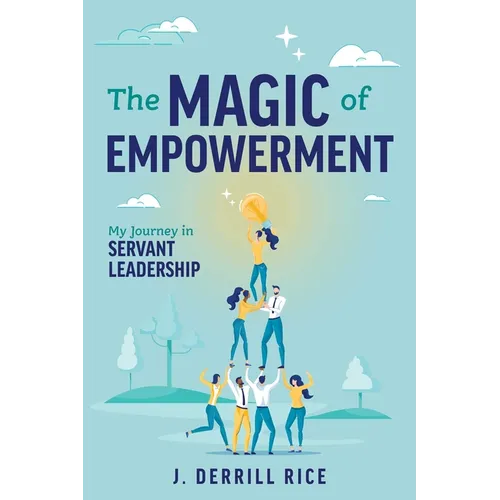 The Magic of Empowerment: My Journey in Servant Leadership - Paperback