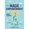 The Magic of Empowerment: My Journey in Servant Leadership - Paperback