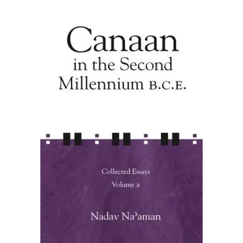 Canaan in the Second Millennium B.C.E.: Collected Essays Volume 2 - Paperback
