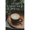 Little Coffee Shop Poems - Paperback