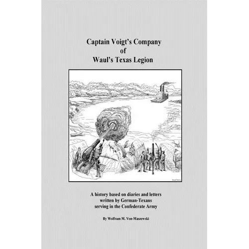Captain Voigt's Company of Waul's Texas Legion: German-Texans in the Confederate Army - Paperback